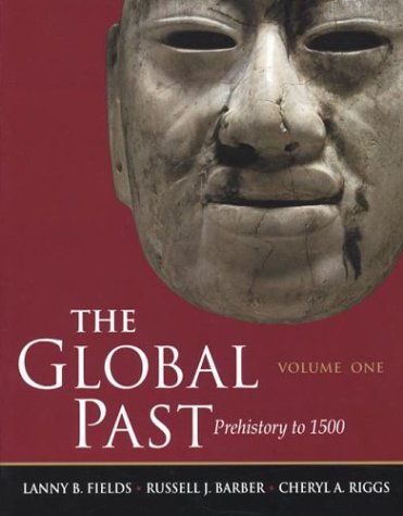Global Past:Prehistory to 1500: Volume One (9780312103309) by Fields, Lanny B.; Barber, Russell J.; Riggs, Cheryl A.