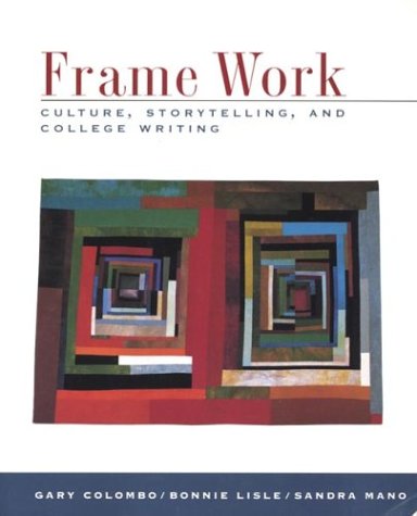 Stock image for Frame Work : Culture, Storytelling, and College Writing for sale by Better World Books