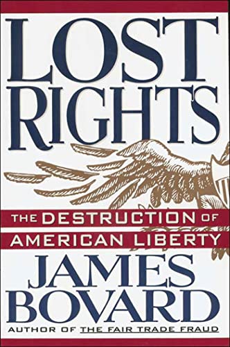 Imagen de archivo de Lost Rights: The Destruction of American Liberty a la venta por Jenson Books Inc