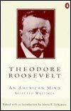 Beispielbild fr Theodore Roosevelt: An American Mind : A Selection from His Writings zum Verkauf von Wonder Book