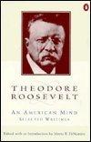 Imagen de archivo de Theodore Roosevelt: An American Mind : A Selection from His Writings a la venta por Wonder Book