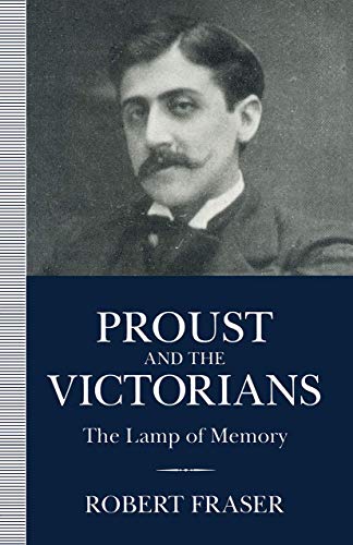 9780312103644: Proust and the Victorians: The Lamp of Memory