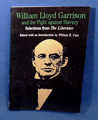 Beispielbild fr William Lloyd Garrison and the Fight Against Slavery: Selections from The Liberator (Bedford Series in History and Culture) zum Verkauf von Goodwill of Colorado