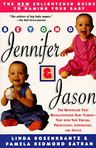 Stock image for Beyond Jennifer & Jason : The New Enlightened Guide to Naming Your Baby for sale by Colorado's Used Book Store