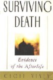 Surviving Death - Evidence of the Afterlife