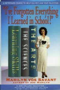 "I've Forgotten Everything I Learned in School!" A Refresher Course to Help You Reclaim Your Educ...