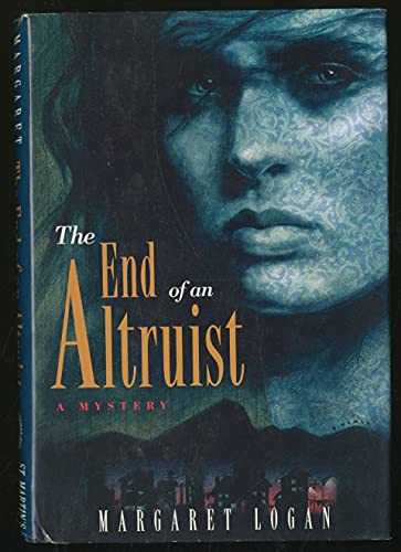 The End of an Altruist (9780312104597) by Logan, Margaret