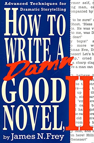How to Write a Damn Good Novel, II: Advanced Techniques For Dramatic Storytelling (9780312104788) by Frey, James N.