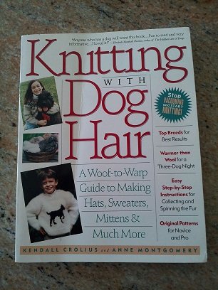 Beispielbild fr Knitting With Dog Hair: A Woof-To-Warp Guide to Making Hats, Sweaters, Mittens and Much More zum Verkauf von WorldofBooks
