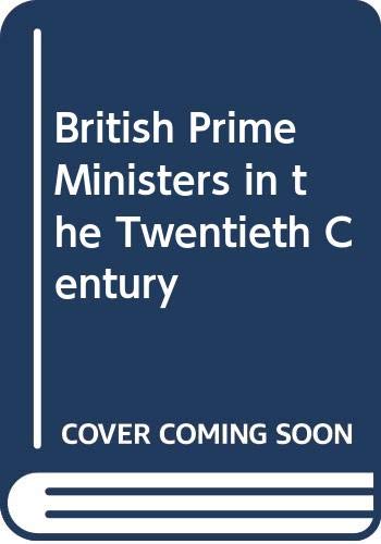 Beispielbild fr British Prime Ministers in the Twentieth Century zum Verkauf von Redux Books