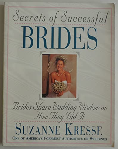 Imagen de archivo de Secrets of Successful Brides: Brides Share Wedding Wisdom on How They Did It a la venta por HPB-Diamond