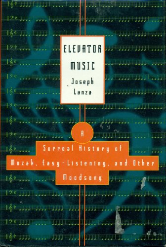 Stock image for Elevator Music : A Surreal History of Muzak, Easy-Listening, and Other Moodsong for sale by Better World Books
