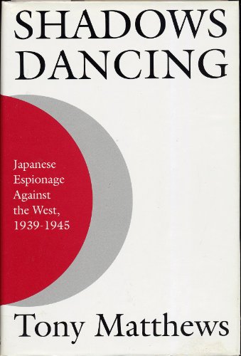 9780312105440: Shadows Dancing: Japanese Espionage Against the West 1939-1945
