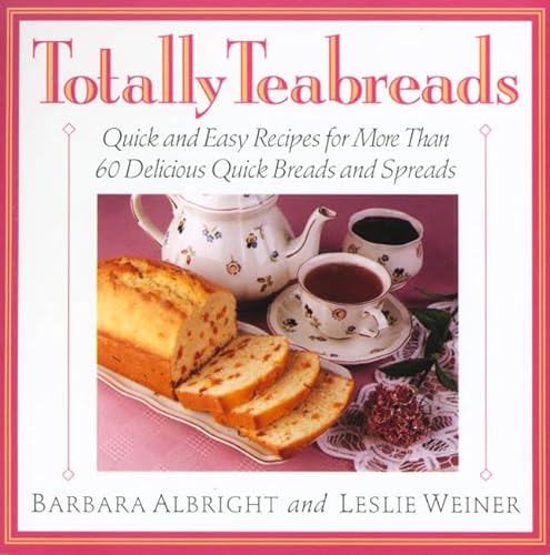 Beispielbild fr Totally Teabreads: Quick & Easy Recipes For More Than 60 Delicious Quick Breads & Spreads zum Verkauf von SecondSale