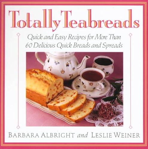 Imagen de archivo de Totally Teabreads: Quick & Easy Recipes For More Than 60 Delicious Quick Breads & Spreads a la venta por Wonder Book