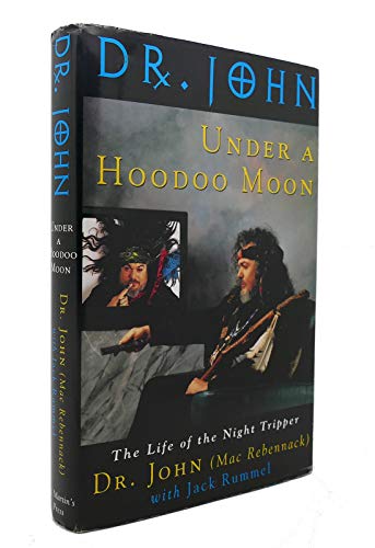 Stock image for Under a Hoodoo Moon: The Life of Dr. John the Night Tripper for sale by ThriftBooks-Reno