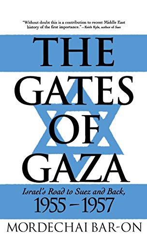 9780312105860: The Gates of Gaza: Israel's Road to Suez and Back, 1955-57