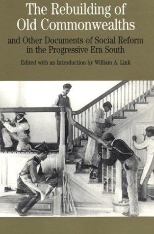 Imagen de archivo de The Rebuilding of Old Commonwealths: and Other Documents of Social Reform in the Progressive Era South (The Bedford Series in History and Culture) a la venta por Wonder Book