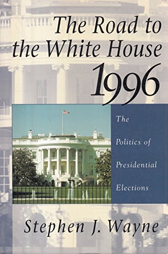Beispielbild fr The Road to the White House, 1996: The Politics of Presidential Elections zum Verkauf von WorldofBooks