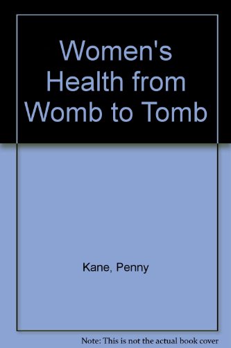 Women's Health: From Womb to Tomb (9780312106232) by Penny Kane