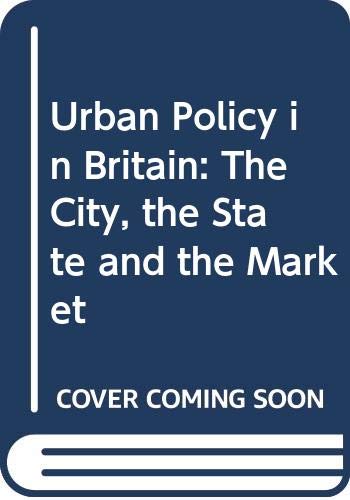 Stock image for Urban Policy in Britain : The City, the State and the Market for sale by Better World Books Ltd