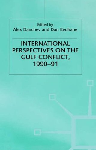 International Perspectives on the Gulf Conflict, 1990-91 (St. Antony'S/Macmillan Series) (9780312106515) by Alex Danchev