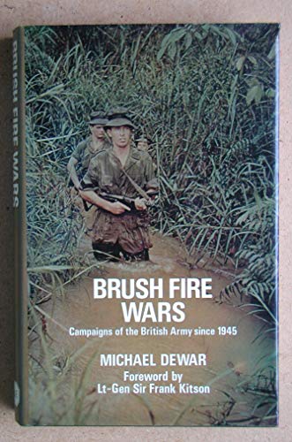 Stock image for Brush Fire Wars: Minor Campaigns of the British Army Since 1945 for sale by WorldofBooks