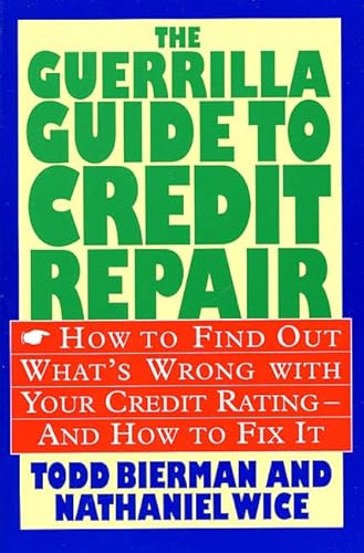 Stock image for The Guerrilla Guide to Credit Repair: How to Find out What's Wrong with Your Credit Rating and How to Fix It for sale by SecondSale