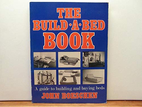 Beispielbild fr The Build-A-Bed Book: A Guide to Building and Buying Beds and Accessories zum Verkauf von Wonder Book