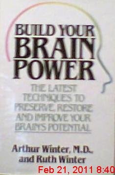 Stock image for Build Your Brain Power: The Latest Techniques to Preserve, Restore, and Improve Your Brain's Potential for sale by ThriftBooks-Atlanta