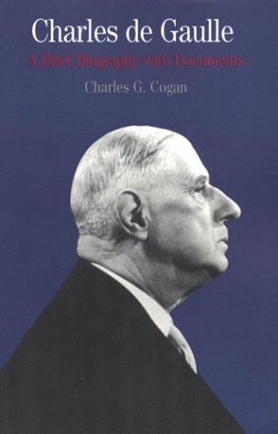 Beispielbild fr Charles de Gaulle: A Brief Biography with Documents (The Bedford Series in History and Culture) zum Verkauf von Wonder Book