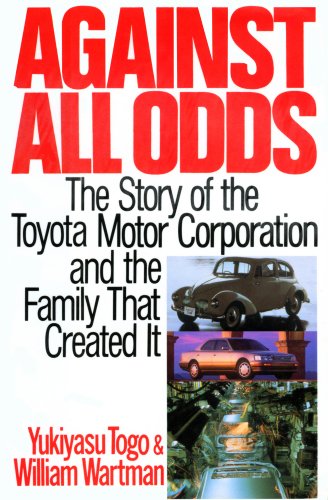 Against All Odds: The Story of the Toyota Motor Corporation and the Family That Created It (9780312107963) by Yukiyasu Togo; William Wartman