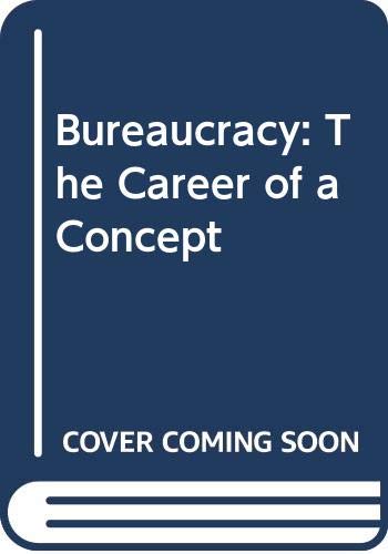 Imagen de archivo de Bureaucracy: The Career of a Concept (Ideas and ideologies) a la venta por HPB-Red