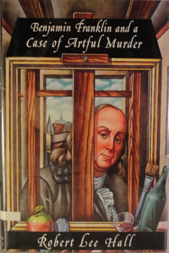 Stock image for Benjamin Franklin and a Case of Artful Murder (Benjamin Franklin Mystery) for sale by Basement Seller 101