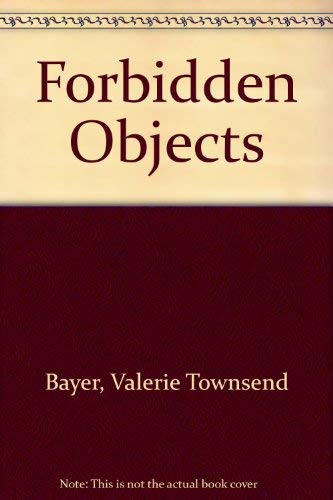 Stock image for Forbidden Objects [Aug 01, 1994] Bayer, Valerie Townsend for sale by Sperry Books