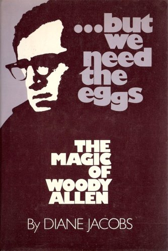 Imagen de archivo de BUT WE NEED THE EGGS: The Magic of Woody Allen a la venta por Bertram Books And Fine Art