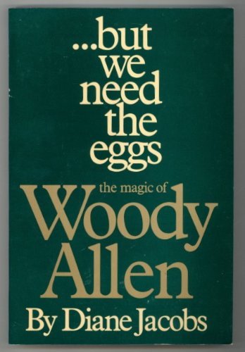Imagen de archivo de But We Need the Eggs: The Magic of Woody Allen a la venta por Basement Seller 101