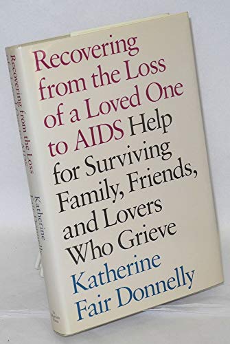 Stock image for Recovering from the Loss of a Loved One to AIDS : Help for Surviving Family, Friends, and Lovers Who Grieve for sale by JB Books