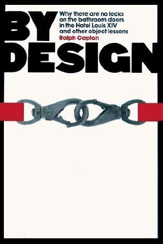 9780312110857: By Design: Why There Are No Locks on the Bathroom Doors in the Hotel Louis Xiv, and Other Object Lessons