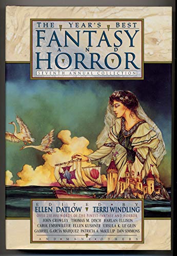 The Year's Best Fantasy and Horror: Seventh Annual Collection **Signed** - Datlow, Ellen; Windling, Terri; Gaiman, Neil; Le Guin, Ursula De Lint, Charles; Holder, Nancy; Collins, Nancy A; Simmons, Dan; Shetterly, Will; Etchison, Dennis; Hand, Elizabeth; Bisson, Terry; Goldstein, Lisa; Kushner, Ellen;