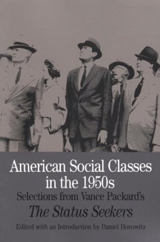 Imagen de archivo de American Social Classes in the 1950s : Selections from Vance Packard's the Status Seekers a la venta por Better World Books: West