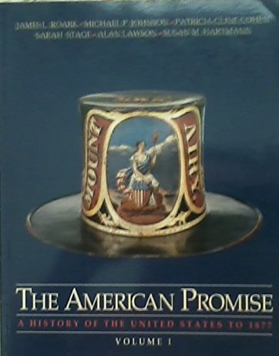 9780312111960: The American Promise: A History of the United States to 1877, Vol. 1