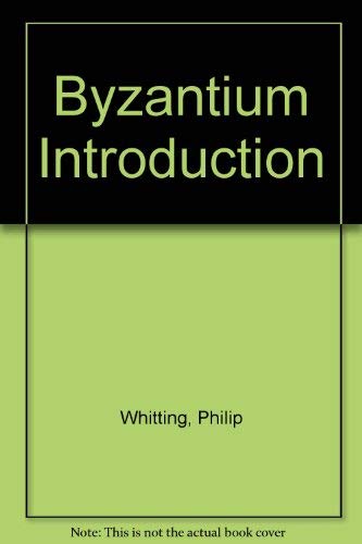 Byzantium: An Introduction. - Whitting, Philip