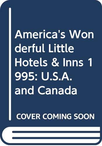 Stock image for America's Wonderful Little Hotels & Inns 1995: U.S.A. and Canada for sale by The Yard Sale Store