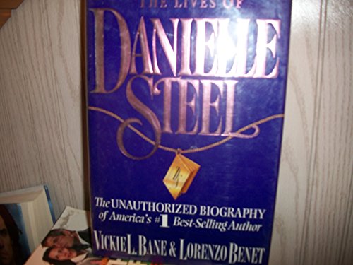 9780312112578: The Lives of Danielle Steel: The Unauthorized Biograpy of America's #1 Best-Selling Author (A Thomas Dunne book)