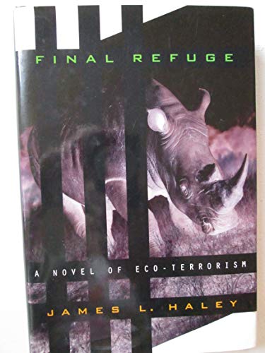 Final Refuge novel of eco - terrorism - Haley, James L.