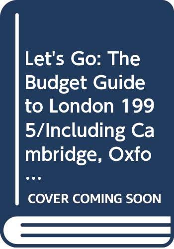 Imagen de archivo de Let's Go: The Budget Guide to London 1995/Including Cambridge, Oxford, Stratford-Upon-Avon, Bath, Canterbury, Stonehenge, and Seven Other Day Trips (Let's Go: London) a la venta por Irish Booksellers