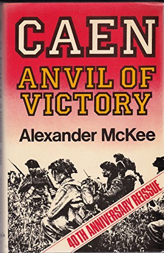 Caen: Anvil of Victory McKee, Alexander - McKee, Alexander