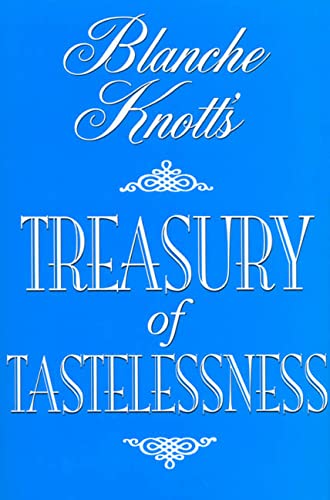 Beispielbild fr Blanche Knott's Treasury of Tastelessness zum Verkauf von ThriftBooks-Atlanta
