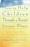 Beispielbild fr How to Help Children Through a Parent's Serious Illness zum Verkauf von Better World Books